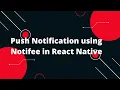 Mastering Push Notifications with Notifee in React Native