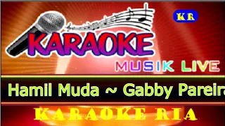 Download Hamil Muda ~ Gabby Pareira (Karaoke Dangdut) MP3