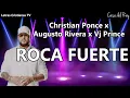 ROCA FUERTE : Christian Ponce | Letra ft Augusto Rivera x Vj Prince (Video lyrics)