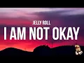 Download Lagu Jelly Roll - I Am Not Okay (Lyrics)