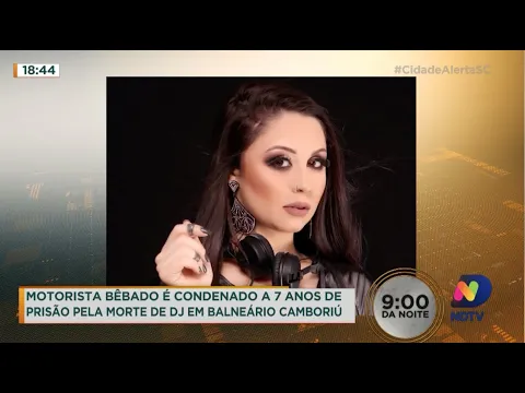 Motorista bêbado é condenado a 7 anos de prisão pela morte de DJ em Balneário Camboriú