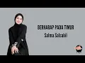 Lagu BERHARAP PADA TIMUR Lirik - Salma Salsabil