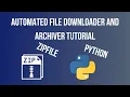 Python Script Automated File Downloader and Archiver Tutorial
