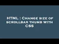 HTML Change size of scrollbar thumb with CSS