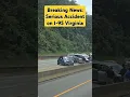 Breaking News Serious Accident on I-95 in Richmond Virginia Friday afternoon