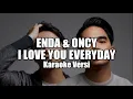 Lagu ENDA \u0026 ONCY - I LOVE YOU EVERYDAY (KARAOKE VERSI)