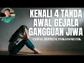 KENALI 4 GEJALA AWAL GANGGUAN JIWA : CEMAS, DEPRESI, PSIKOSOMATIK