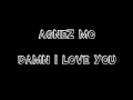 Download Lagu AGNEZ MO  - DAMN I LOVE YOU (Lyric Video)