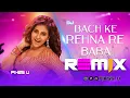 Download Lagu Bachke Rehna Re Baba - Dj l Trance Mix l Pikss U l HollyBolly Mix 2024 l New Year Dj Song l @PikssU