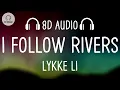 Download Lagu Lykke Li - I Follow Rivers (8D AUDIO) The Magician Remix