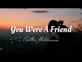Download Lagu Caitlin Halderman - You Were A Friend/Lyrics