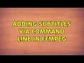 Adding subtitles via command line in ffmpeg