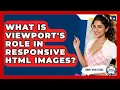 What Is Viewport s Role In Responsive HTML Images - Simple HTML Studio