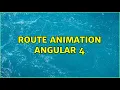 Route animation angular 4 2 Solutions