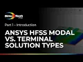 Ansys HFSS Modal vs Terminal Solution Types Part 1 - Introduction