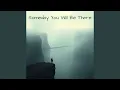 Download Lagu Someday You Will Be There