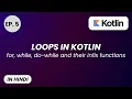Kotlin Loops Full Guide for while do-while until step downTo Explained in Hindi - EP 5
