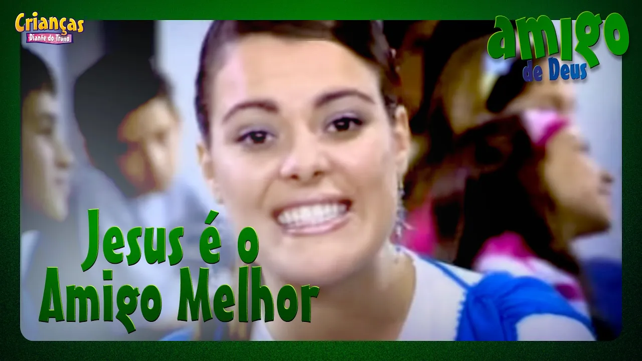 Jesus é o Amigo Melhor - Crianças Diante do Trono