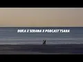 duka x serana x podcast tsana