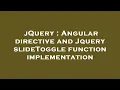 jQuery Angular directive and Jquery slideToggle function implementation