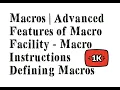 Macros Advanced Features of Macro Facility - Macro Instructions Defining Macros