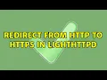 Redirect from HTTP to HTTPs in lighthttpd 2 Solutions