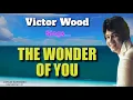 Lagu THE WONDER OF YOU - Victor Wood (with Lyrics)