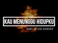 Download Lagu Kau Menunggu Hidupku - Army Of God Worship / AOG (Ind/Eng)
