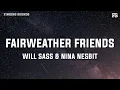 Download Lagu Will Sass \u0026 Nina Nesbitt - Fairweather Friends (Lyrics)