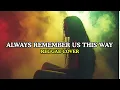 Download Lagu Always Remember Us This Way Reggae Cover