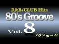 Lagu 80's Groove - Mix 8 short version (R\u0026B/Club/Funk) - DJ Sugar E.