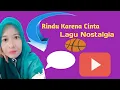Download Lagu Rindu karena cinta-lagu nostalgia(cover dan lirik)
