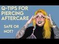 Q-Tips - Safe or Not For Cleaning Piercings