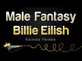Download Lagu Billie Eilish - Male Fantasy (Karaoke Version)