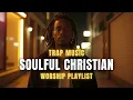 Lagu If the Bible Were Sung in Modern Trap R\u0026B... | Soulful Christian Worship Playlist