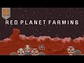 Red Planet Farming FARMING ON MARS Gameplay Showcase - Part 1