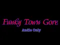 Funky Town Gore Only