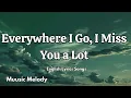 Download Lagu Everywhere I Go, I Miss You a Lot💋English (Lyrics) New Most  Beautiful Love Song  2025