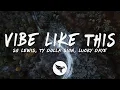 SG Lewis - Vibe Like This (Lyrics) feat. Ty Dolla $ign \u0026 Lucky Daye