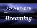 A7S & HEADER - Dreaming (lyrics)