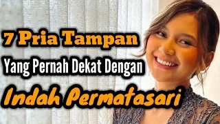 Download 7 PRIA TAMPAN YANG PERNAH DEKAT DENGAN INDAH PERMATASARI DAN MANTAN PACAR INDAH PERMATASARI MP3