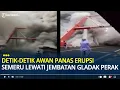 Detik-detik Awan Panas Erupsi Gunung Semeru Lewati Jembatan Gladak Perak, Kondisi Gelap Hujan Abu