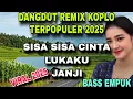 Download Lagu KOLEKSI DANGDUT REMIX KOPLO TERVIRAL 2025 _ AUDIO JERNIH BASS EMPUK _ SISA SISA CINTA_LUKAKU