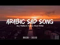 Arabic Sad Song Ikyy Pahlevii Full Album New Remix🎧Flute Melodies Relaxing🌿