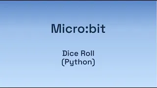 Digital Technologies Micro bit - Dice Roll in Python