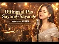 Lagu Ditinggal Pas Sayang-Sayange – Cover by Airin (Orchestra Dangdut Version)