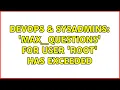 DevOps SysAdmins max - questions for user root has exceeded