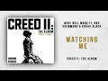 Mike WiLL Made-It, Rae Sremmurd & Kodak Black - Watching Me (Creed 2)