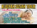 Susah Tidur? Dengarkan Ruqyah Pengantar Tidur Merdu | Penawar Insomnia \u0026 Penenang Hati dan pikiran