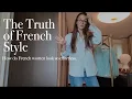 THE TRUTH ABOUT FRENCH STYLE - How Do French Women Look So Effortless
